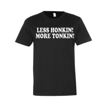 Less Honkin! More Tonkin! Tee