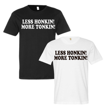 Less Honkin! More Tonkin! Tee